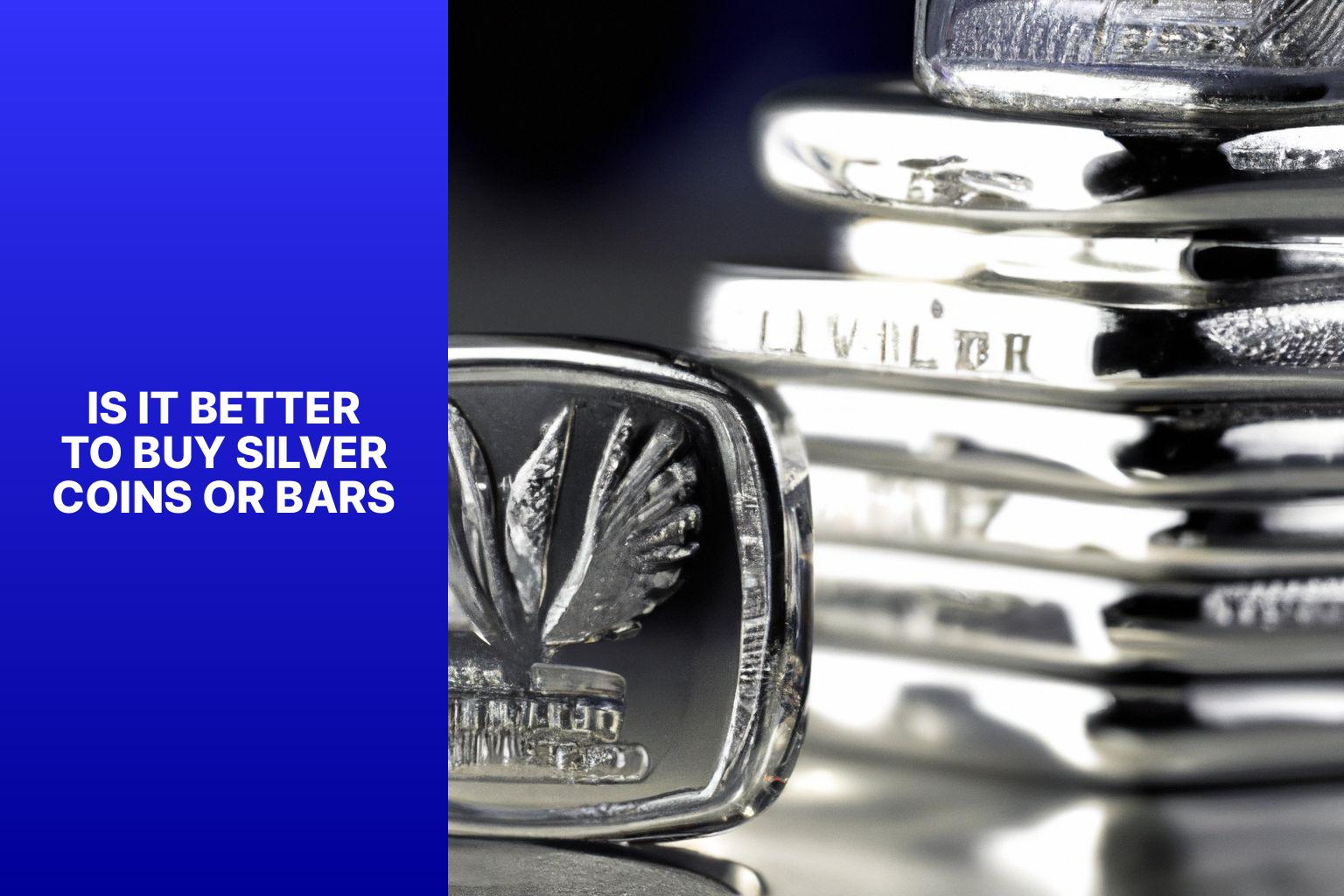 Is It Better To Buy Silver Coins Or Bars